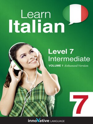 cover image of Learn Italian - Level 7: Intermediate, Volume 1